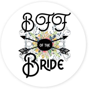 BFF Of the Bride : Gift Sticker Wedding Favors Bachelorette Bridal Party Engagement