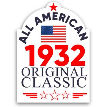 1932 Birthday : Gift Sticker All American Original Classic Flag Patriotic Age USA