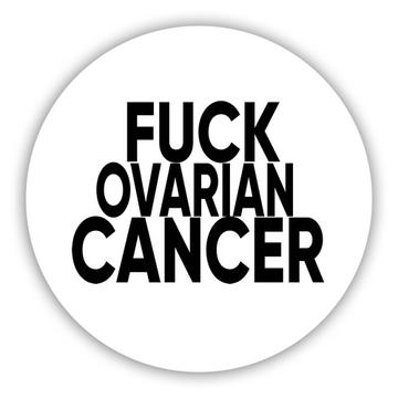 F*ck Ovarian Cancer : Gift Sticker Survivor Chemo Chemotherapy Awareness