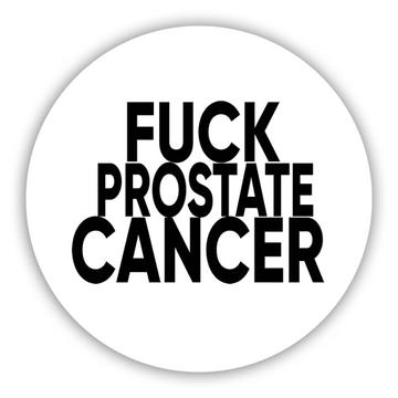 F*ck Prostate Cancer : Gift Sticker Survivor Chemo Chemotherapy Awareness
