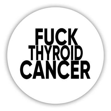 F*ck Thyroid Cancer : Gift Sticker Survivor Chemo Chemotherapy Awareness