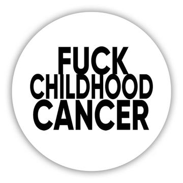 F*ck Childhood Cancer : Gift Sticker Survivor Chemo Chemotherapy Awareness