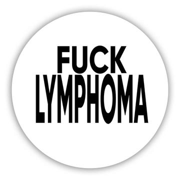 F*ck Lymphoma : Gift Sticker Survivor Chemo Chemotherapy Awareness