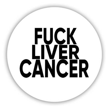 F*ck Liver Cancer : Gift Sticker Survivor Chemo Chemotherapy Awareness