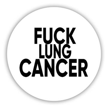 F*ck Lung Cancer : Gift Sticker Survivor Chemo Chemotherapy Awareness