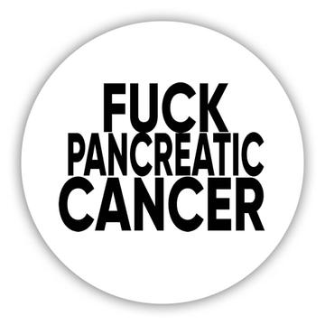 F*ck Pancreatic Cancer : Gift Sticker Survivor Chemo Chemotherapy Awareness