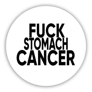 F*ck Stomach Cancer : Gift Sticker Survivor Chemo Chemotherapy Awareness
