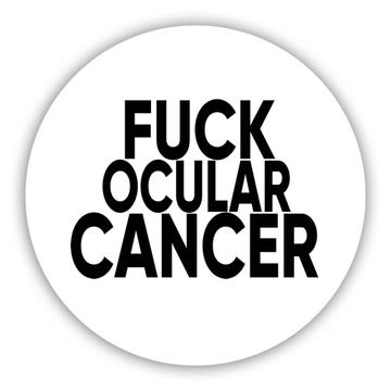 F*ck Ocular Cancer : Gift Sticker Survivor Chemo Chemotherapy Awareness