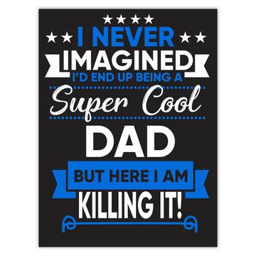 I Never Imagined Super Cool Dad Killing It : Gift Sticker Family Work Birthday Christmas