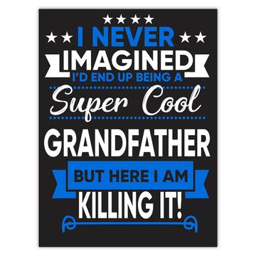 I Never Imagined Super Cool Grandfather Killing It : Gift Sticker Family Work Birthday Christmas