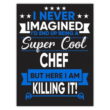 I Never Imagined Super Cool Chef Killing It : Gift Sticker Profession Work Job