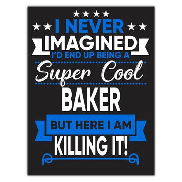I Never Imagined Super Cool Baker Killing It : Gift Sticker Profession Work Job
