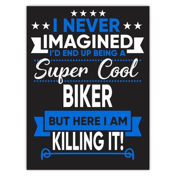 I Never Imagined Super Cool Biker Killing It : Gift Sticker Profession Work Job