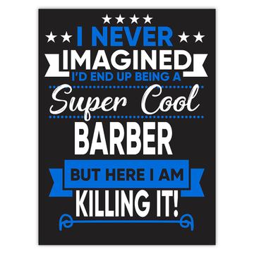 I Never Imagined Super Cool Barber Killing It : Gift Sticker Profession Work Job
