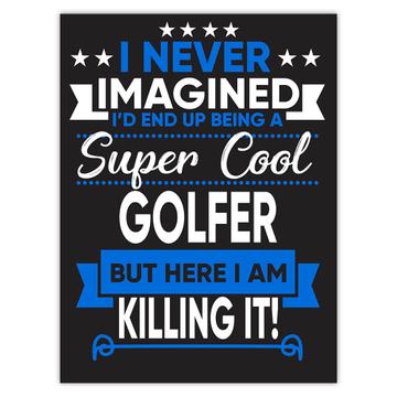 I Never Imagined Super Cool Golfer Killing It : Gift Sticker Profession Work Job