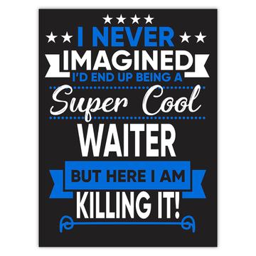 I Never Imagined Super Cool Waiter Killing It : Gift Sticker Profession Work Job