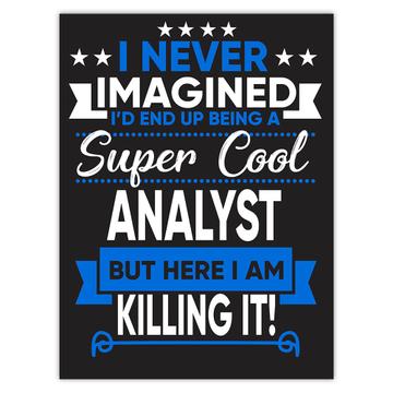 I Never Imagined Super Cool Analyst Killing It : Gift Sticker Profession Work Job