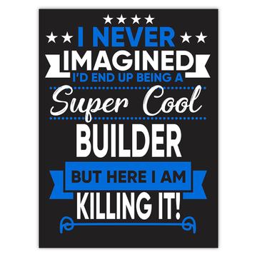 I Never Imagined Super Cool Builder Killing It : Gift Sticker Profession Work Job