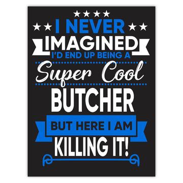 I Never Imagined Super Cool Butcher Killing It : Gift Sticker Profession Work Job