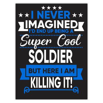I Never Imagined Super Cool Soldier Killing It : Gift Sticker Profession Work Job