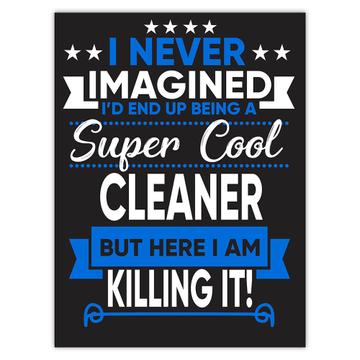 I Never Imagined Super Cool Cleaner Killing It : Gift Sticker Profession Work Job