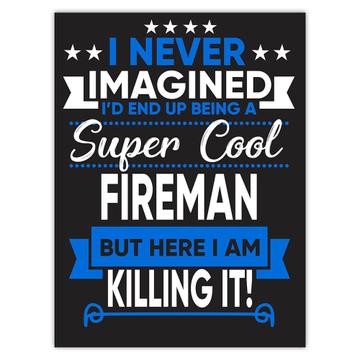 I Never Imagined Super Cool Fireman Killing It : Gift Sticker Profession Work Job
