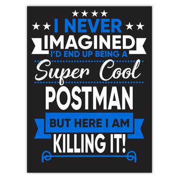 I Never Imagined Super Cool Postman Killing It : Gift Sticker Profession Work Job