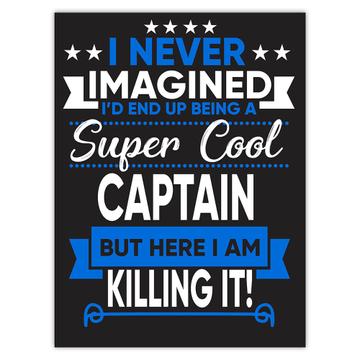 I Never Imagined Super Cool Captain Killing It : Gift Sticker Profession Work Job