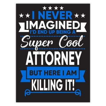 I Never Imagined Super Cool Attorney Killing It : Gift Sticker Profession Work Job