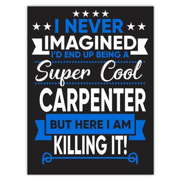 I Never Imagined Super Cool Carpenter Killing It : Gift Sticker Profession Work Job