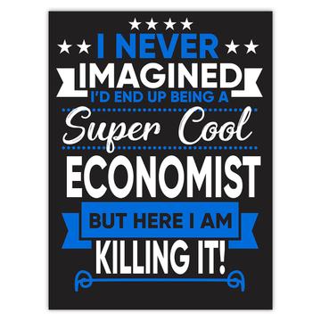 I Never Imagined Super Cool Economist Killing It : Gift Sticker Profession Work Job