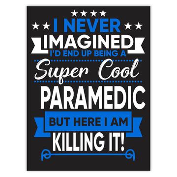 I Never Imagined Super Cool Paramedic Killing It : Gift Sticker Profession Work Job