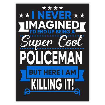 I Never Imagined Super Cool Policeman Killing It : Gift Sticker Profession Work Job