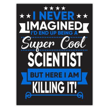 I Never Imagined Super Cool Scientist Killing It : Gift Sticker Profession Work Job