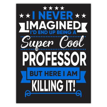 I Never Imagined Super Cool Professor Killing It : Gift Sticker Profession Work Job