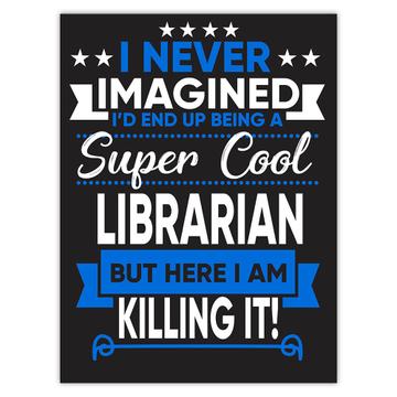 I Never Imagined Super Cool Librarian Killing It : Gift Sticker Profession Work Job