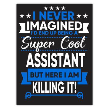 I Never Imagined Super Cool Assistant Killing It : Gift Sticker Profession Work Job