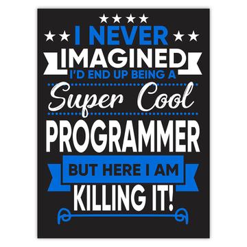 I Never Imagined Super Cool Programmer Killing It : Gift Sticker Profession Work Job
