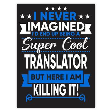 I Never Imagined Super Cool Translator Killing It : Gift Sticker Profession Work Job