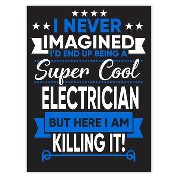 I Never Imagined Super Cool Electrician Killing It : Gift Sticker Profession Work Job