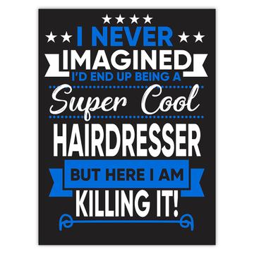I Never Imagined Super Cool Hairdresser Killing It : Gift Sticker Profession Work Job