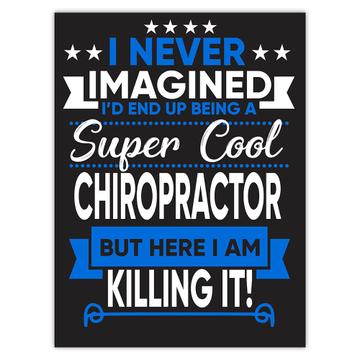 I Never Imagined Super Cool Chiropractor Killing It : Gift Sticker Profession Work Job