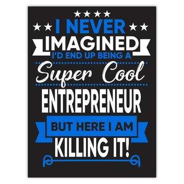 I Never Imagined Super Cool Entrepreneur Killing It : Gift Sticker Profession Work Job
