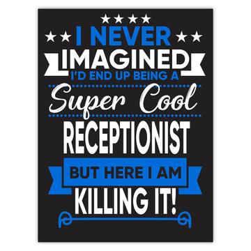 I Never Imagined Super Cool Receptionist Killing It : Gift Sticker Profession Work Job