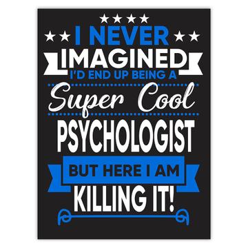 I Never Imagined Super Cool Psychologist Killing It : Gift Sticker Profession Work Job
