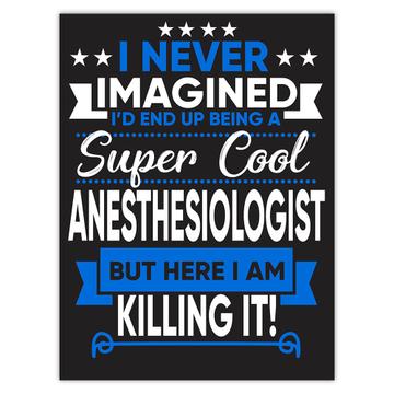 I Never Imagined Super Cool Anesthesiologist Killing It : Gift Sticker Profession Work Job