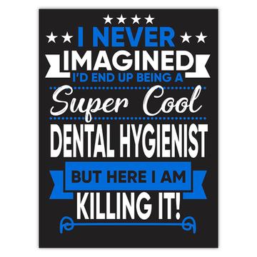 I Never Imagined Super Cool Dental Hygienist Killing It : Gift Sticker Profession Work Job