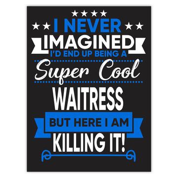 I Never Imagined Super Cool Waitress Killing It : Gift Sticker Profession Work Job