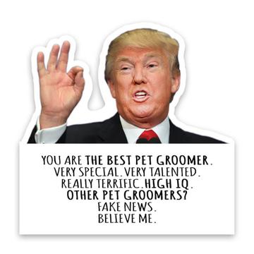 PET GROOMER Funny Trump : Gift Sticker Best PET GROOMER Birthday Christmas Jobs