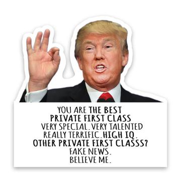 PRIVATE FIRST CLASS Funny Trump : Gift Sticker Best Birthday Christmas Jobs